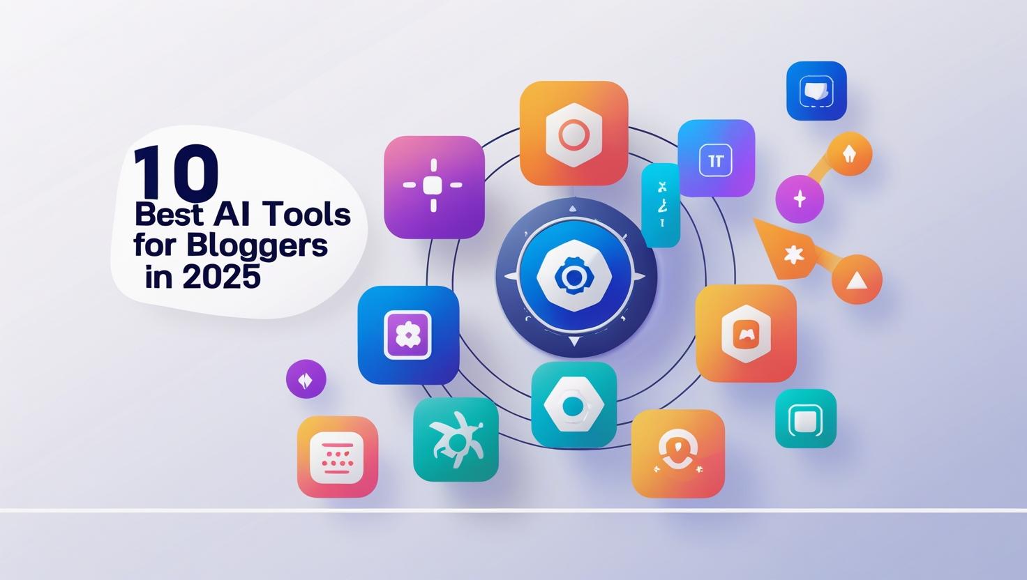 10 Best AI Tools for Bloggers in 2025 to Boost Productivity