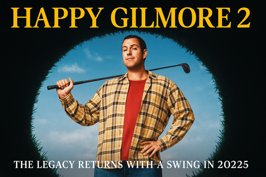 Happy Gilmore 2, Happy Gilmore sequel, Happy Gilmore 2025, Adam Sandler golf movie, Happy Gilmore 2 cast, where to watch Happy Gilmore 2, Netflix Happy Gilmore 2, Happy Gilmore Easter eggs