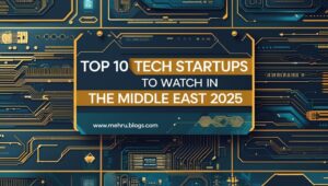 Top 10 tech startups to watch in the Middle East 2025. Please give me a thu 20250730 102936 0000