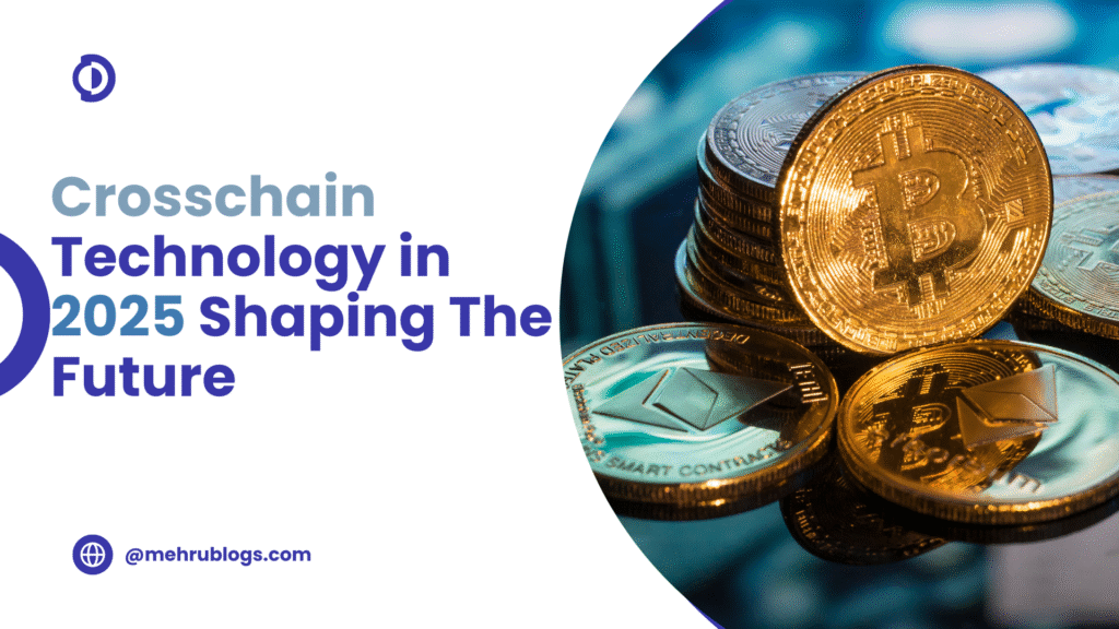 Crosschain Technology in 2025: How It’s Shaping the Future of Crypto