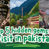 Top 5 Hidden Gems To Visit In Pakistan