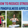 How To Reduce Stress: Top best  Mindfulness  Apps 2025