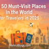 top travel destinations 2025, must-visit places in the world, best places to visit in 2025, travel bucket list 2025, world travel guide