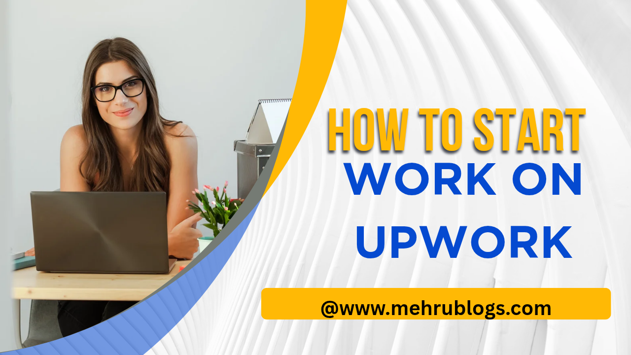 start work on Upwork, Upwork beginner guide, freelancing in 2025, make money on Upwork, Upwork profile tips
