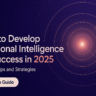 How to Develop Emotional Intelligence for Success in 2025: Practical Tips and Strategies