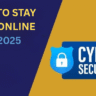 How to Stay Safe Online in 2025: Cybersecurity Tips from Mehrublogs