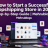 How to Start a Successful Dropshipping Store in 2025: Step-by-Step Guide | Mehrublogs