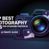 Top Best Photography Tips for Stunning Photos in 2025