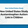 New United state Study: Acetaminophen Autism link in Children